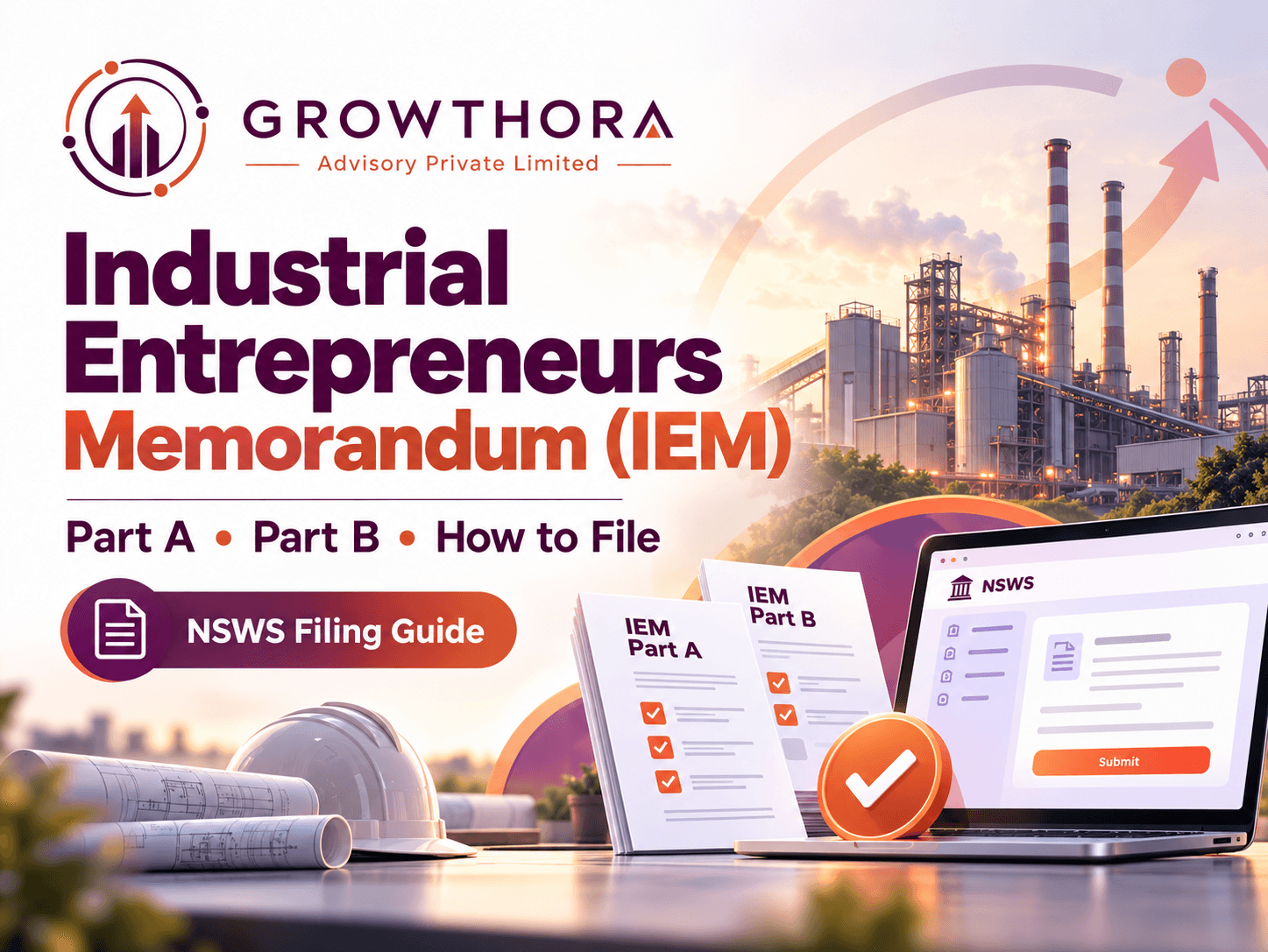 Industrial Entrepreneurs Memorandum (IEM): Who Must File, Part A and Part B, and How to Do It Industrial Entrepreneurs Memorandum (IEM) banner showing manufacturing unit compliance, Part A and Part B filing, NSWS registration, industrial expansion and DPIIT-related documentation.