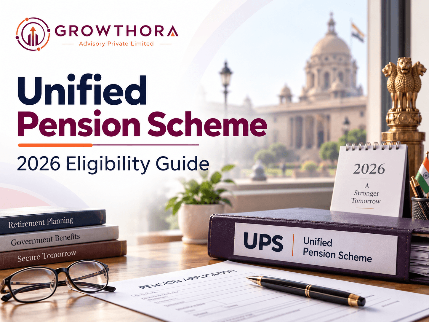 Unified Pension Scheme (UPS) 2026 Complete Eligibility Guide Unified Pension Scheme 2026 eligibility guide showing UPS pension application, retirement planning documents and Central Government pension benefits in India