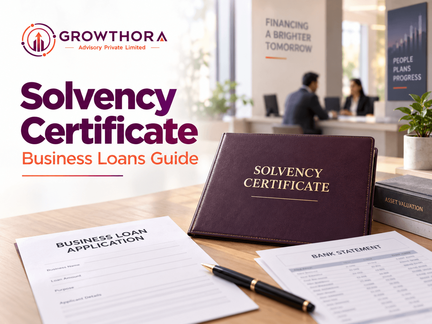 Solvency Certificate for business loans showing loan application, bank statement, asset valuation documents and proof of financial stability